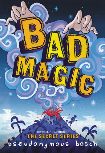 Bad Magic (The Bad Books #1) book cover by Pseudonymous Bosch