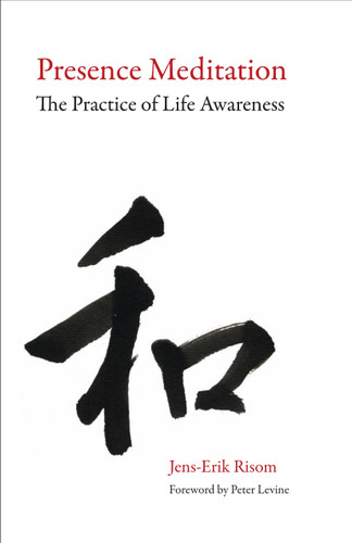 Presence Meditation: The Practice of Life Awareness book cover by Jens-Erik Risom