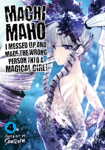 Machimaho: I Messed Up and Made the Wrong Person Into a Magical Girl! Vol. 4 (Machimaho: I Messed Up and Made the Wrong Person Into a Magical Girl!) book cover by Souryu