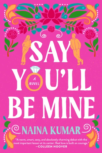 Say You'll Be Mine: A Novel book cover by Naina Kumar