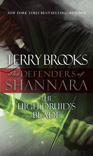 The High Druid's Blade: The Defenders of Shannara (The Defenders of Shannara) book cover by Terry Brooks