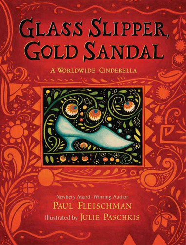 Glass Slipper, Gold Sandal: A Worldwide Cinderella (Worldwide Stories) book cover by Paul Fleischman