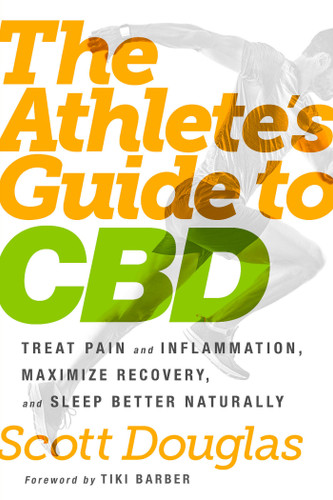 The Athlete's Guide to CBD: Treat Pain and Inflammation, Maximize Recovery, and Sleep Better Naturally book cover by Scott Douglas