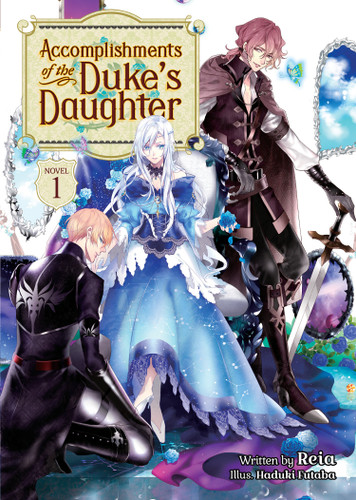 Accomplishments of the Duke's Daughter (Light Novel) Vol. 1 (Accomplishments of the Duke's Daughter (Light Novel)) book cover by Reia