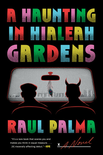 A Haunting in Hialeah Gardens: A Novel book cover by Raul Palma