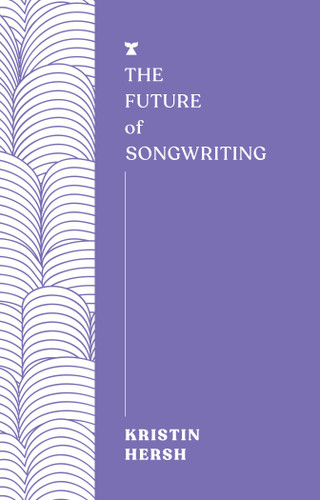 The Future of Songwriting (The FUTURES Series) book cover by Kristin Hersh