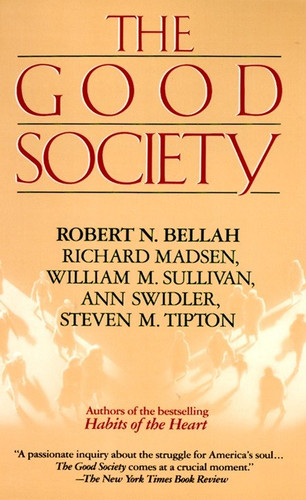 Good Society book cover by Robert Bellah, Richard Madsen, Steve Tipton, William Sullivan, Ann Swidler