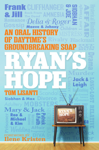 Ryan's Hope: An Oral History of Daytime's Groundbreaking Soap book cover by Tom Lisanti