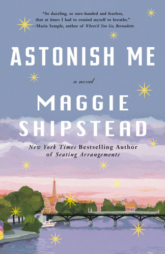 Astonish Me (Vintage Contemporaries) book cover by Maggie Shipstead