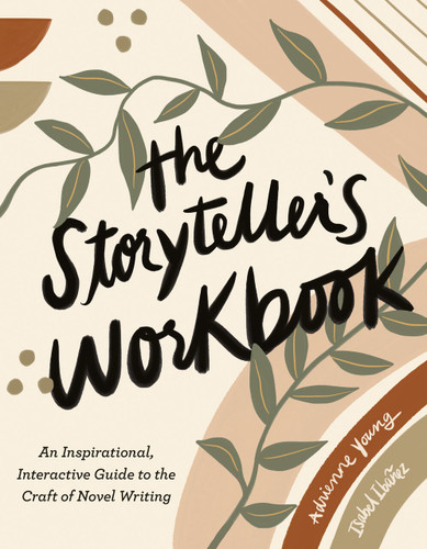 The Storyteller's Workbook: An Inspirational, Interactive Guide to the Craft of Novel Writing book cover by Adrienne Young, Isabel Ibañez