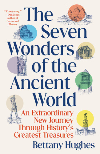 The Seven Wonders of the Ancient World: An Extraordinary New Journey Through History's Greatest Treasures book cover by Bettany Hughes
