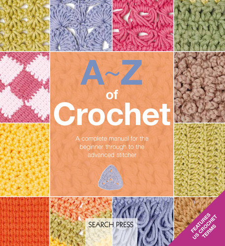 A-Z of Crochet: A complete manual for the beginner through to the advanced stitcher (A-Z of Needlecraft) book cover by Country Bumpkin