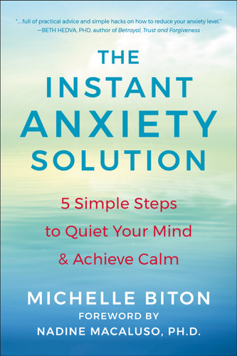 The Instant Anxiety Solution: 5 Simple Steps to Quiet Your Mind & Achieve Calm book cover by Michelle Biton