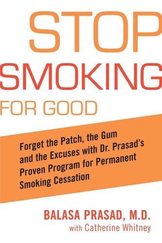 Stop Smoking for Good: Forget the Patch, the Gum, and the Excuses with Dr. Prasad's Proven Program for Permanent Smoking Cessation book cover by Balasa Prasad, Catherine Whitney