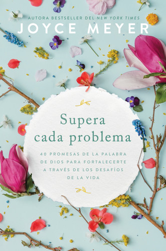 Supera cada problema: 40 promesas de la palabra de Dios para fortalecerte a través de los desafíos de la vida / Overcoming Every Problem book cover by Joyce Meyer