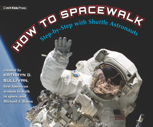 How to Spacewalk: Step-by-Step with Shuttle Astronauts book cover by Kathryn Sullivan, Michael J. Rosen