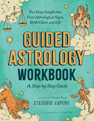 Guided Astrology Workbook: A Step-by-Step Guide for Deep Insight into Your Astrological Signs, Birth Chart, and Life (Guided Metaphysical Readings) book cover by Stefanie Caponi
