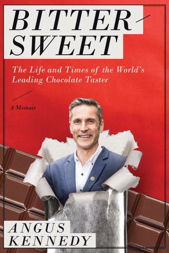 Bittersweet: A Memoir: The Life and Times of the World’s Leading Chocolate Taster book cover by Angus Kennedy