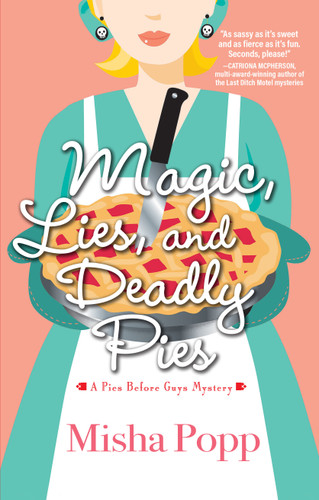 Magic, Lies, and Deadly Pies (A Pies Before Guys Mystery) book cover by Misha Popp