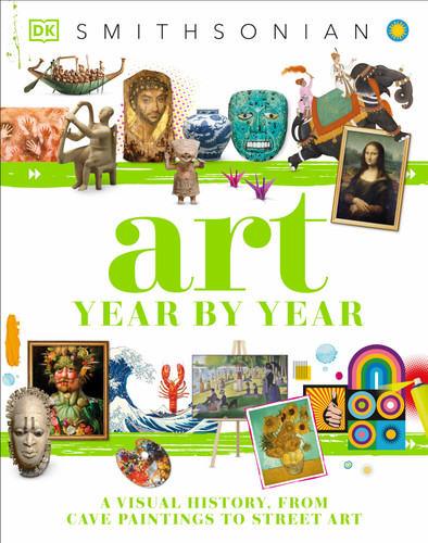 Art Year by Year: A Visual History, From Cave Paintings to Street Art (DK Children's Year by Year) book cover by DK