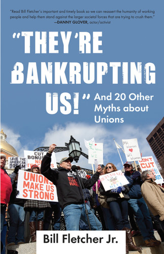 "They're Bankrupting Us!": And 20 Other Myths about Unions (Myths Made in America) book cover by Bill Fletcher, Jr.