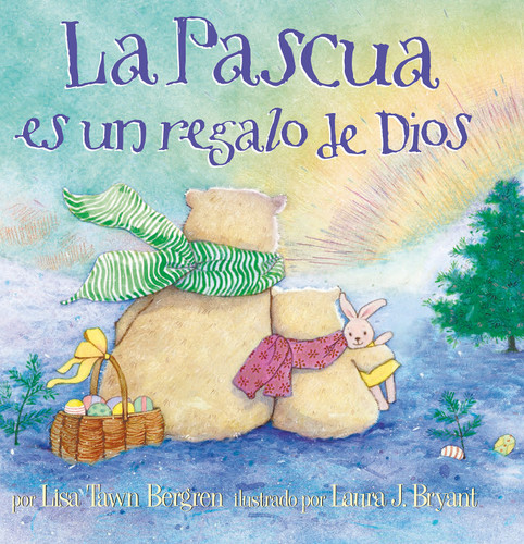 La Pascua es un regalo de Dios / God Gave Us Easter: Libros para niños book cover by Lisa Tawn Bergren