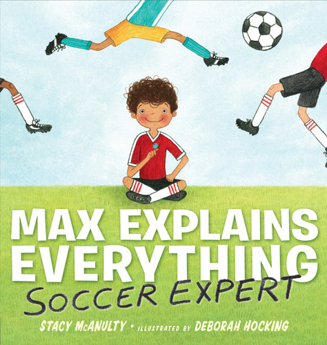 Max Explains Everything: Soccer Expert book cover by Stacy McAnulty