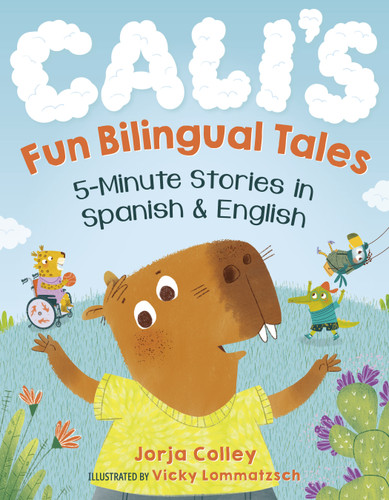 Cali's Fun Bilingual Tales: 5-Minute Stories in Spanish and English book cover by Jorja Colley