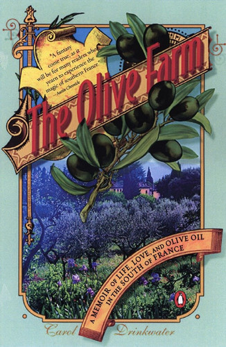 The Olive Farm: A Memoir of Life, Love, and Olive Oil in the South of France book cover by Carol Drinkwater
