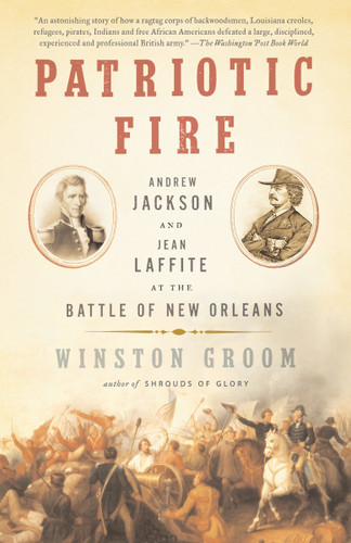 Patriotic Fire: Andrew Jackson and Jean Laffite at the Battle of New Orleans book cover by Winston Groom