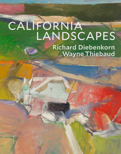 California Landscapes: Richard Diebenkorn / Wayne Thiebaud book cover by John Yau