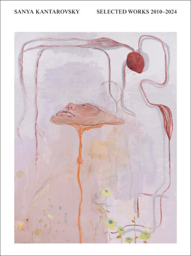 Sanya Kantarovsky: Selected Works 2010-2024 book cover by Sanya Kantarovsky, George Baker, Isabelle Graw, Jamieson Webster