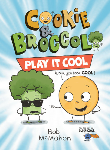 Cookie & Broccoli: Play It Cool: A Graphic Novel (Cookie & Broccoli) book cover by Bob McMahon