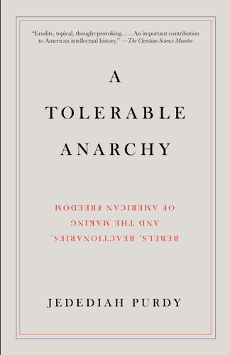 A Tolerable Anarchy: Rebels, Reactionaries, and the Making of American Freedom book cover by Jedediah Purdy