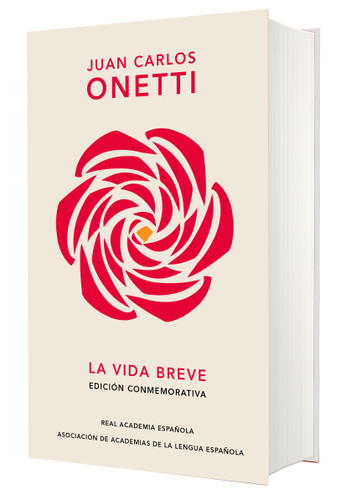 La vida breve (Edición conmemorativa de la RAE y la ASALE) / A Brief Life book cover by Juan Carlos Onetti