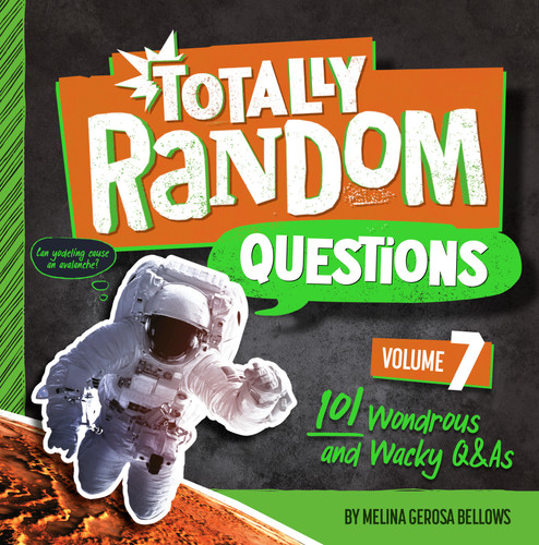 Totally Random Questions Volume 7: 101 Wonderous and Wacky Q&As (Totally Random Questions) book cover by Melina Gerosa Bellows
