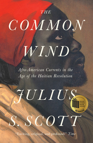 The Common Wind: Afro-American Currents in the Age of the Haitian Revolution book cover by Julius S. Scott