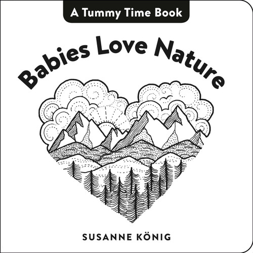Babies Love Nature: High Contrast Black-and-White Art Throughout (Tummy Time Book, A) book cover by Susanne König