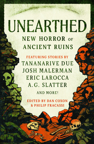 Unearthed book cover by Philip Fracassi, Josh Malerman, Tim Lebbon, Eric LaRocca, A. M. Shine, Jonathan Maberry, A. G. Slatter, Mark Chadbourn, Priya Sharma, Benjamin Percy, V. Castro, Gemma Amor, Cavan Scott, Premee Mohamed
