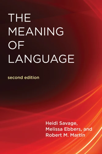 The Meaning of Language, second edition book cover by Heidi Savage, Melissa Ebbers, Robert M. Martin