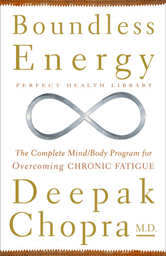Boundless Energy: The Complete Mind/Body Program for Overcoming Chronic Fatigue (Perfect Health Library) book cover by Deepak Chopra, M.D.