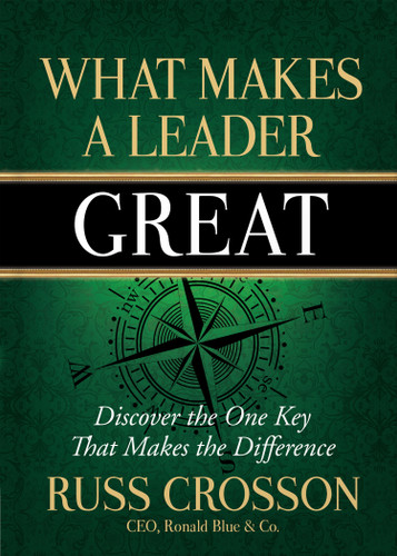 What Makes a Leader Great: Discover the One Key That Makes the Difference book cover by Russ Crosson