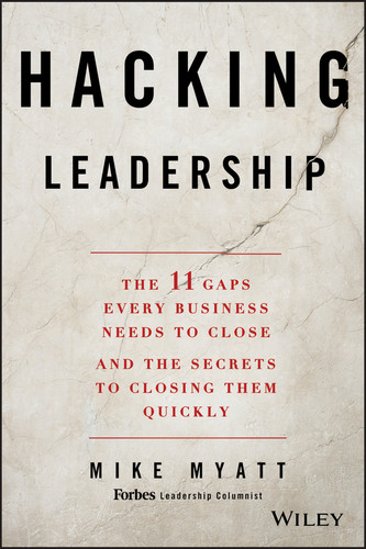 Hacking Leadership: The 11 Gaps Every Business Needs to Close and the Secrets to Closing Them Quickly book cover by Mike Myatt