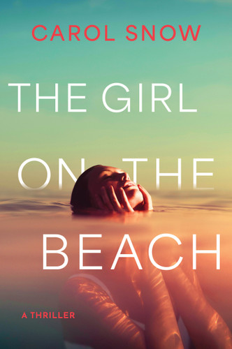 The Girl on the Beach: A Thriller book cover by Carol Snow