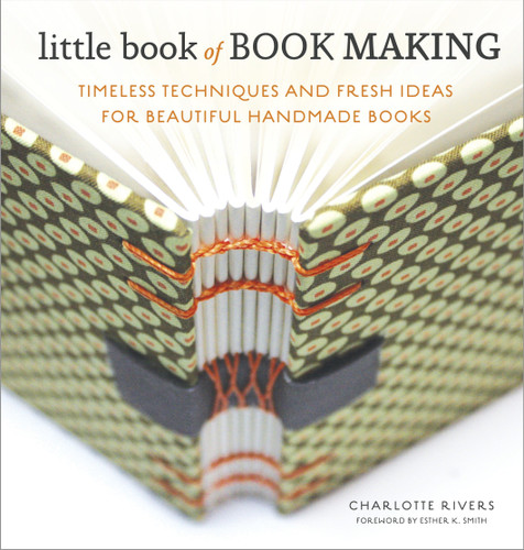Little Book of Book Making: Timeless Techniques and Fresh Ideas for Beautiful Handmade Books book cover by Charlotte Rivers
