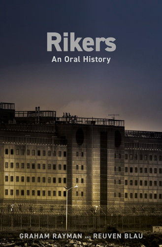 Rikers: An Oral History book cover by Graham Rayman, Reuven Blau