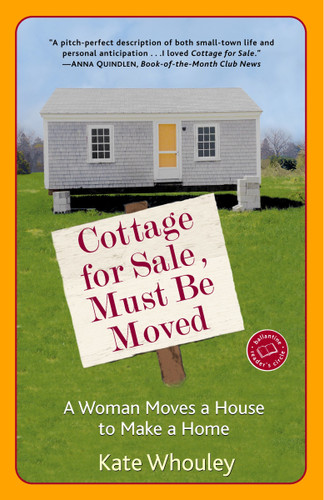 Cottage for Sale, Must Be Moved: A Woman Moves a House to Make a Home book cover by Kate Whouley