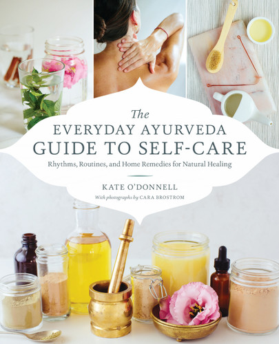 The Everyday Ayurveda Guide to Self-Care: Rhythms, Routines, and Home Remedies for Natural Healing book cover by Kate O'Donnell