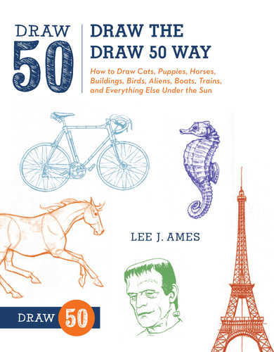 Draw the Draw 50 Way: How to Draw Cats, Puppies, Horses, Buildings, Birds, Aliens, Boats, Trains, and Everything Else Under the Sun (Draw 50) book cover by Lee J. Ames