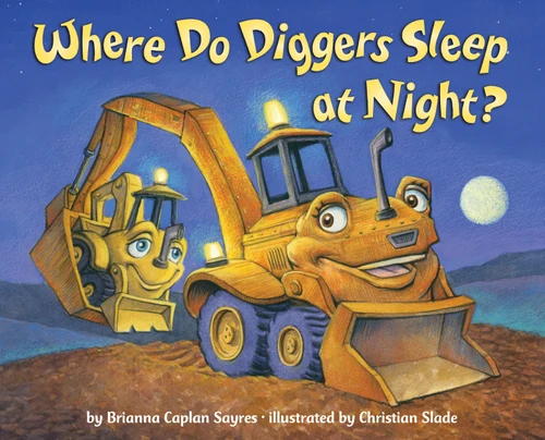 Where Do Diggers Sleep at Night? (Where Do...Series) book cover by Brianna Caplan Sayres